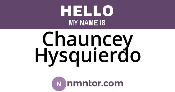 Chauncey Hysquierdo