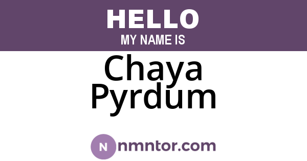 Chaya Pyrdum