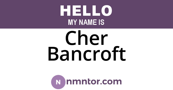 Cher Bancroft