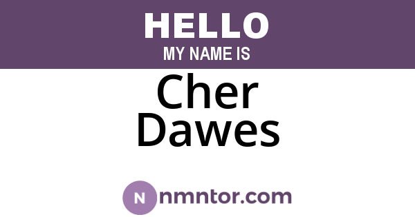 Cher Dawes