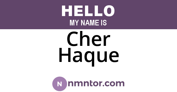 Cher Haque