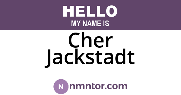 Cher Jackstadt