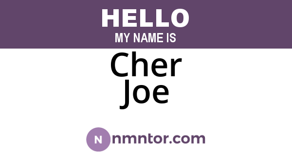 Cher Joe