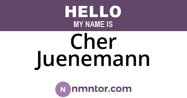 Cher Juenemann