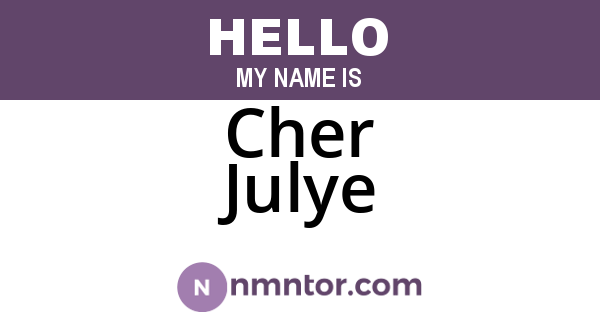 Cher Julye