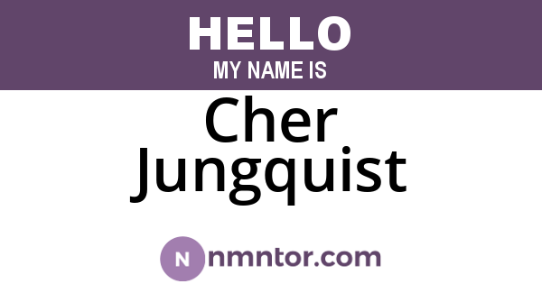 Cher Jungquist
