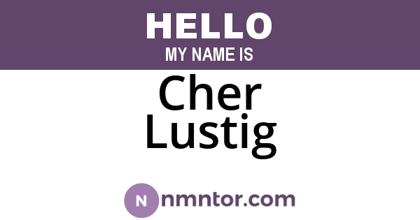 Cher Lustig