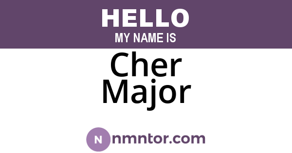 Cher Major