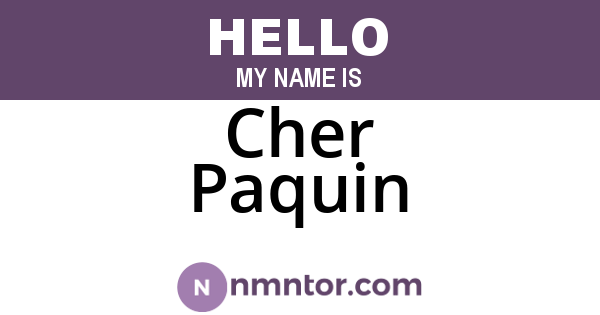 Cher Paquin