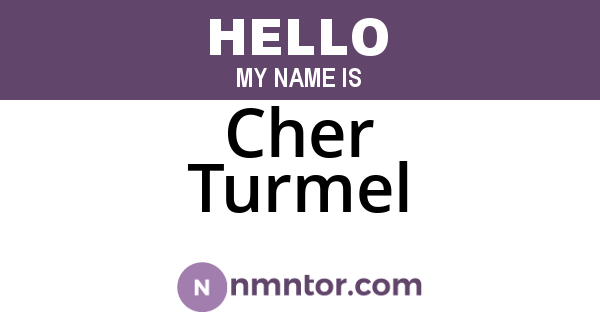 Cher Turmel