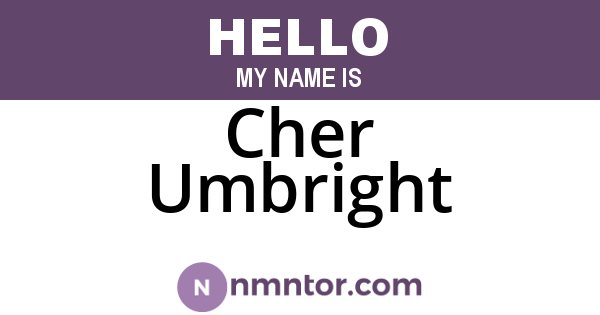 Cher Umbright