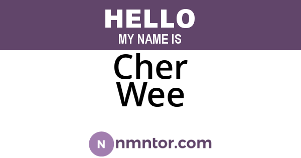 Cher Wee