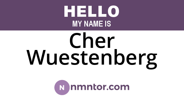 Cher Wuestenberg