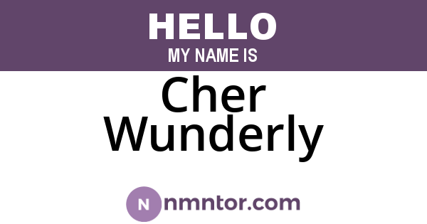 Cher Wunderly