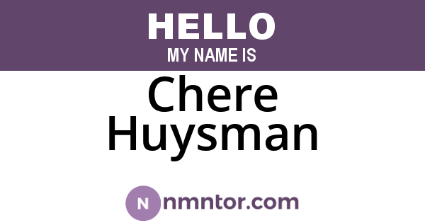 Chere Huysman