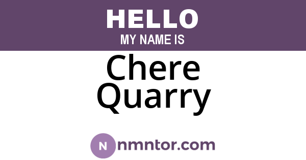 Chere Quarry