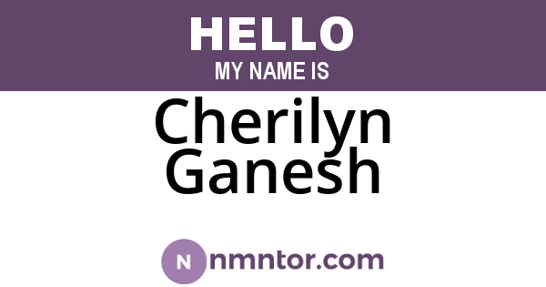 Cherilyn Ganesh