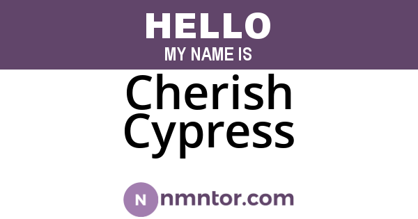 Cherish Cypress