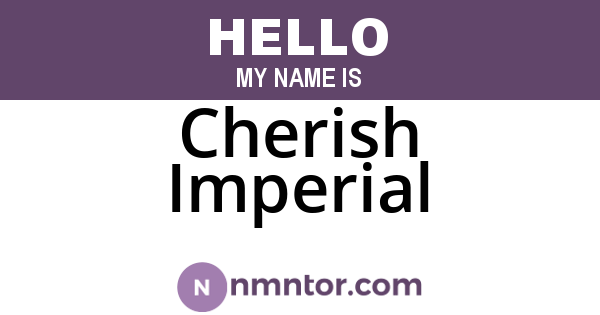 Cherish Imperial