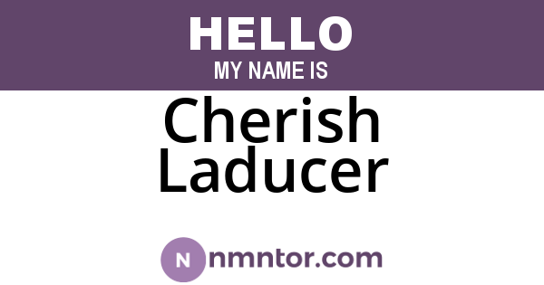 Cherish Laducer