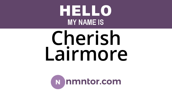 Cherish Lairmore