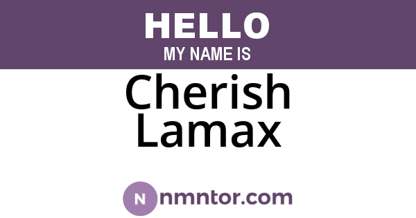 Cherish Lamax