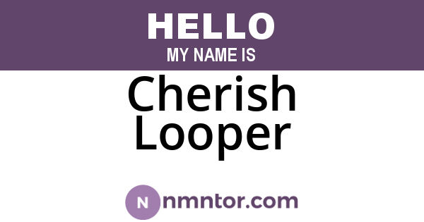 Cherish Looper