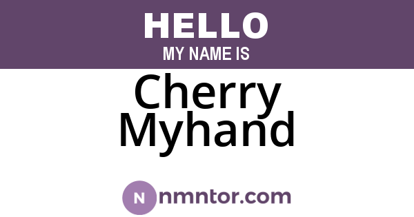 Cherry Myhand