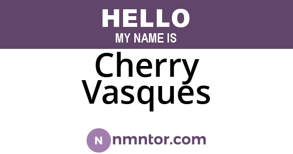 Cherry Vasques