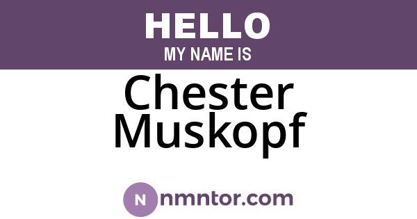 Chester Muskopf