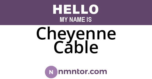 Cheyenne Cable