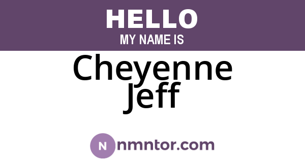 Cheyenne Jeff