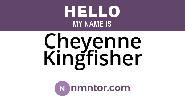 Cheyenne Kingfisher