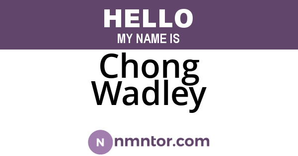 Chong Wadley