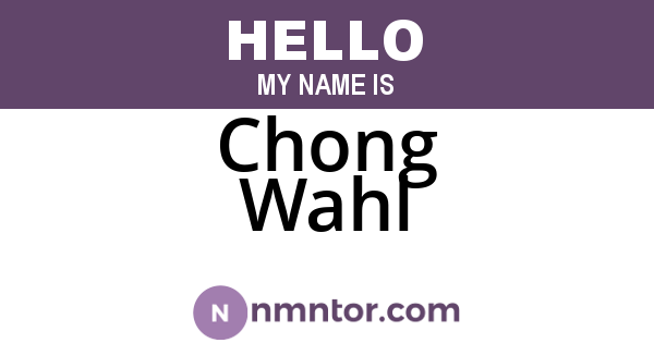 Chong Wahl
