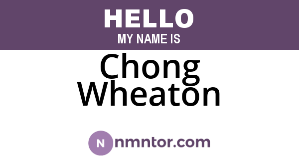 Chong Wheaton