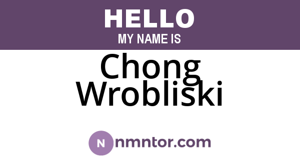 Chong Wrobliski