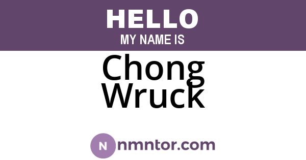 Chong Wruck