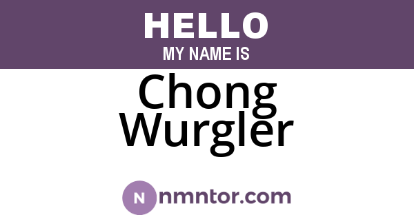Chong Wurgler