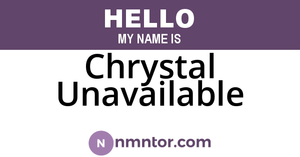 Chrystal Unavailable