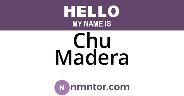 Chu Madera
