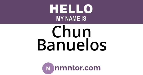 Chun Banuelos