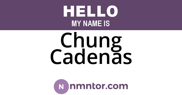 Chung Cadenas