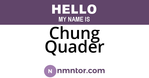 Chung Quader
