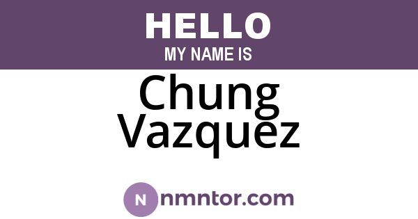Chung Vazquez