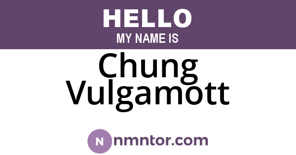 Chung Vulgamott