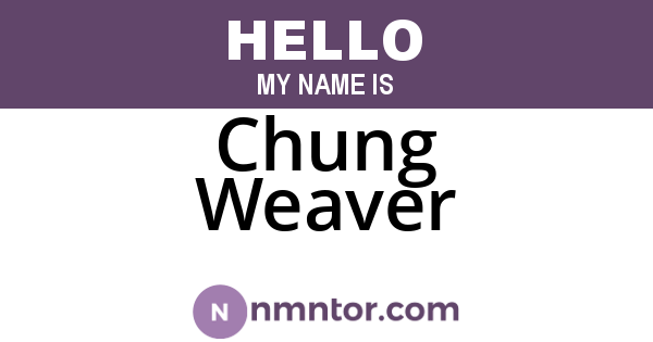 Chung Weaver