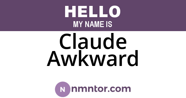 Claude Awkward