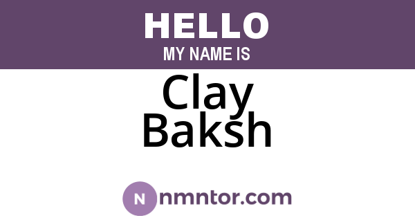 Clay Baksh