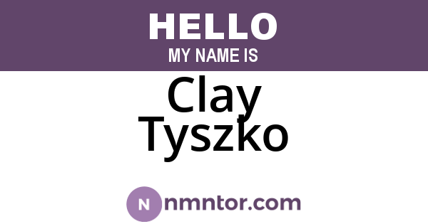 Clay Tyszko
